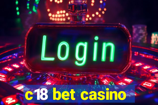 c18 bet casino